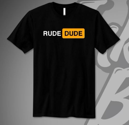 Rude Dude T-Shirt